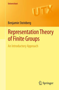 Title: Representation Theory of Finite Groups: An Introductory Approach, Author: Benjamin Steinberg