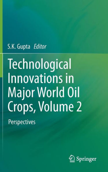 Technological Innovations in Major World Oil Crops, Volume 2: Perspectives / Edition 1