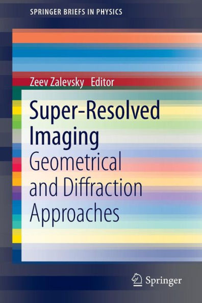 Super-Resolved Imaging: Geometrical and Diffraction Approaches / Edition 1