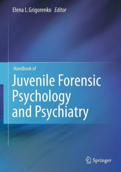 Handbook of Juvenile Forensic Psychology and Psychiatry / Edition 1