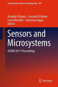 Title: Sensors and Microsystems: AISEM 2011 Proceedings / Edition 1, Author: Arnaldo D'Amico