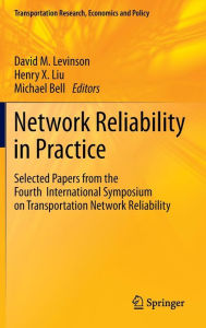 Title: Network Reliability in Practice: Selected Papers from the Fourth International Symposium on Transportation Network Reliability, Author: David Levinson