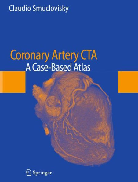 Coronary Artery CTA: A Case-Based Atlas / Edition 1