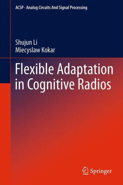 Flexible Adaptation in Cognitive Radios / Edition 1