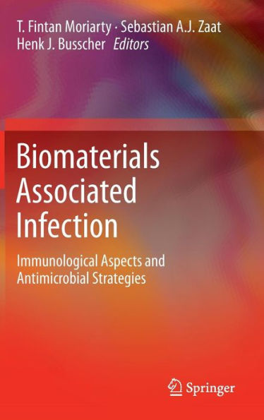 Biomaterials Associated Infection: Immunological Aspects and Antimicrobial Strategies / Edition 1