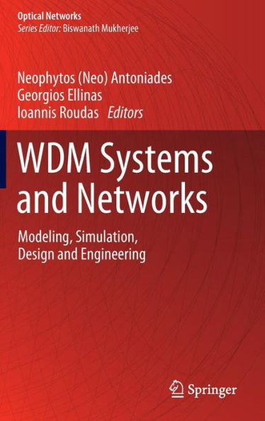 WDM Systems and Networks: Modeling, Simulation, Design and Engineering / Edition 1