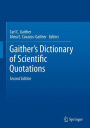 Gaither's Dictionary of Scientific Quotations: A Collection of Approximately 27,000 Quotations Pertaining to Archaeology, Architecture, Astronomy, Biology, Botany, Chemistry, Cosmology, Darwinism, Engineering, Geology, Mathematics, Medicine, N / Edition 2