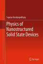 Physics of Nanostructured Solid State Devices / Edition 1