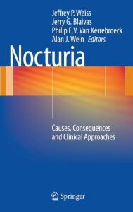 Title: Nocturia: Causes, Consequences and Clinical Approaches / Edition 1, Author: Jeffrey P. Weiss
