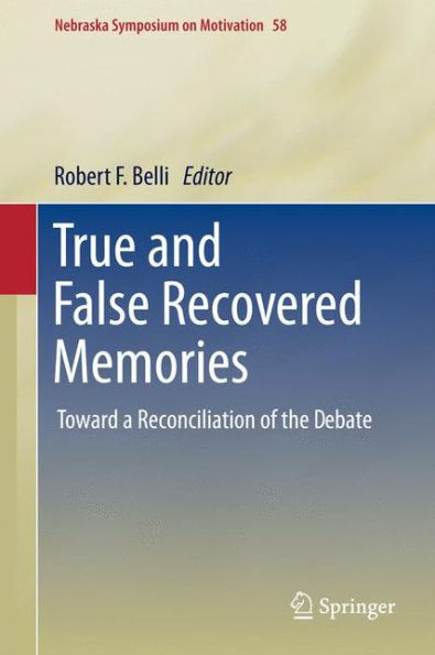 True and False Recovered Memories: Toward a Reconciliation of the Debate