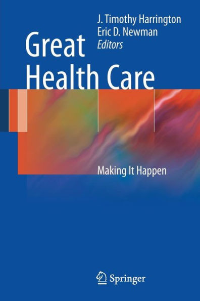 Great Health Care: Making It Happen / Edition 1