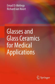 Title: Glasses and Glass Ceramics for Medical Applications, Author: Emad El-Meliegy