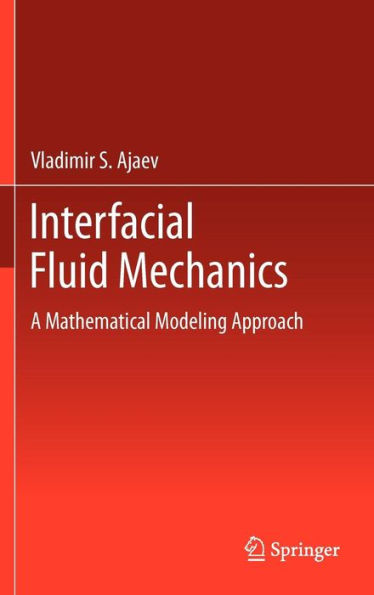 Interfacial Fluid Mechanics: A Mathematical Modeling Approach / Edition 1