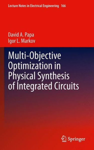 Multi-Objective Optimization in Physical Synthesis of Integrated Circuits / Edition 1