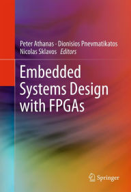 Title: Embedded Systems Design with FPGAs, Author: Peter Athanas