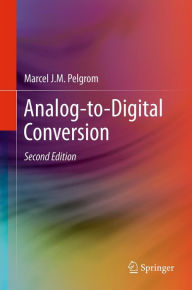 Title: Analog-to-Digital Conversion, Author: Marcel J.M. Pelgrom