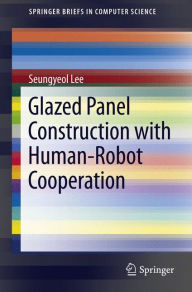 Title: Glazed Panel Construction with Human-Robot Cooperation, Author: Seungyeol Lee