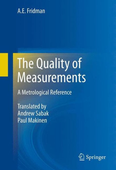 The Quality of Measurements: A Metrological Reference / Edition 1