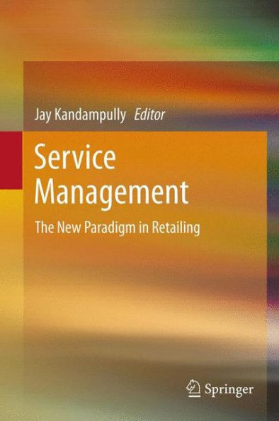 Service Management: The New Paradigm in Retailing / Edition 1
