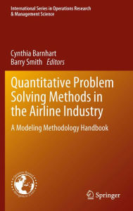 Title: Quantitative Problem Solving Methods in the Airline Industry: A Modeling Methodology Handbook, Author: Cynthia Barnhart