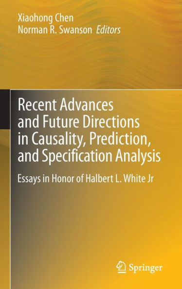 Recent Advances and Future Directions in Causality, Prediction, and Specification Analysis: Essays in Honor of Halbert L. White Jr / Edition 1