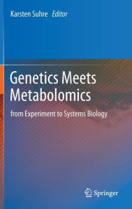Title: Genetics Meets Metabolomics: from Experiment to Systems Biology / Edition 1, Author: Karsten Suhre
