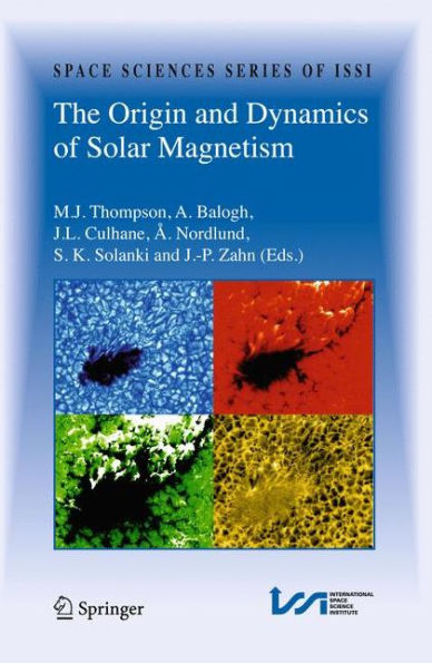 The Origin and Dynamics of Solar Magnetism / Edition 1
