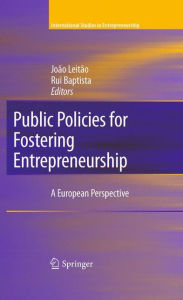 Title: Public Policies for Fostering Entrepreneurship: A European Perspective, Author: Joao Leitao