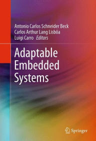 Title: Adaptable Embedded Systems / Edition 1, Author: Antonio Carlos Schneider Beck