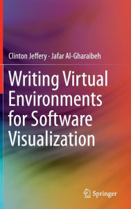 Title: Writing Virtual Environments for Software Visualization / Edition 1, Author: Clinton Jeffery