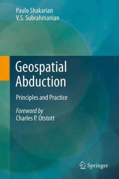 Geospatial Abduction: Principles and Practice / Edition 1