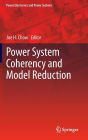Power System Coherency and Model Reduction / Edition 1