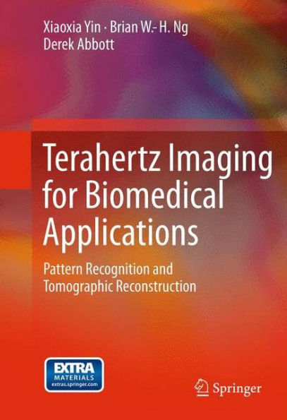 Terahertz Imaging for Biomedical Applications: Pattern Recognition and Tomographic Reconstruction / Edition 1