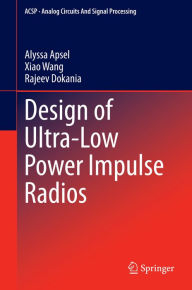 Title: Design of Ultra-Low Power Impulse Radios, Author: Alyssa Apsel