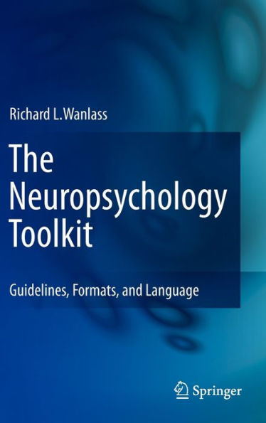 The Neuropsychology Toolkit: Guidelines, Formats, and Language / Edition 1