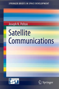 Title: Satellite Communications / Edition 1, Author: Joseph N. Pelton