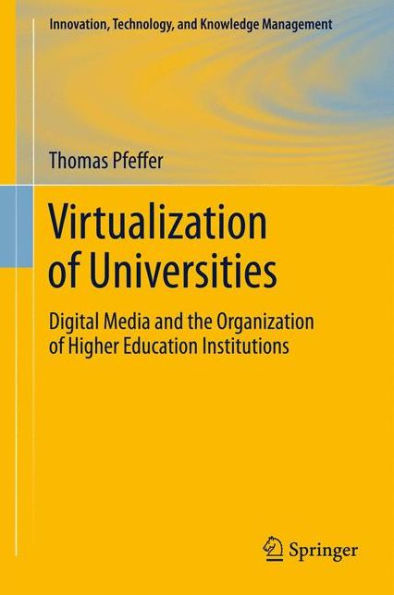 Virtualization of Universities: Digital Media and the Organization of Higher Education Institutions / Edition 1