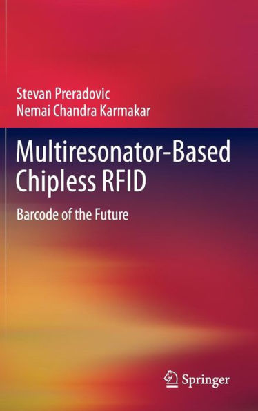 Multiresonator-Based Chipless RFID: Barcode of the Future / Edition 1