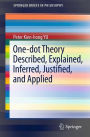 One-dot Theory Described, Explained, Inferred, Justified, and Applied