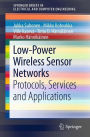 Low-Power Wireless Sensor Networks: Protocols, Services and Applications / Edition 1