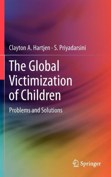 The Global Victimization of Children: Problems and Solutions