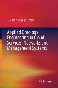 Title: Applied Ontology Engineering in Cloud Services, Networks and Management Systems, Author: Will Crawshaw