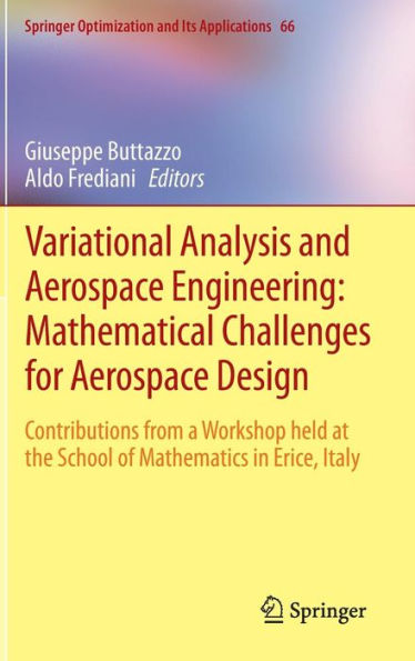 Variational Analysis and Aerospace Engineering: Mathematical Challenges for Aerospace Design: Contributions from a Workshop held at the School of Mathematics in Erice, Italy / Edition 1