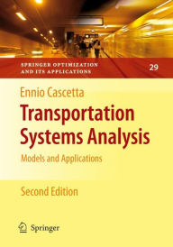 Title: Transportation Systems Analysis: Models and Applications / Edition 2, Author: Ennio Cascetta