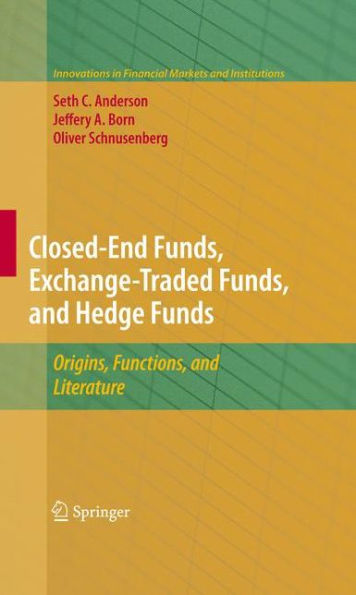 Closed-End Funds, Exchange-Traded and Hedge Funds: Origins, Functions, Literature