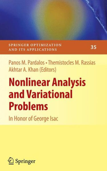 Nonlinear Analysis and Variational Problems: In Honor of George Isac / Edition 1