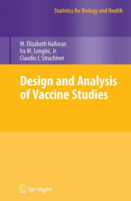 Title: Design and Analysis of Vaccine Studies / Edition 1, Author: M. Elizabeth Halloran