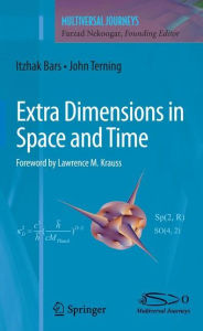 Title: Extra Dimensions in Space and Time / Edition 1, Author: Itzhak Bars