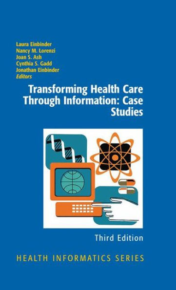 Transforming Health Care Through Information: Case Studies / Edition 3