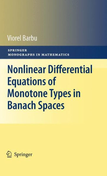 Nonlinear Differential Equations of Monotone Types in Banach Spaces / Edition 1